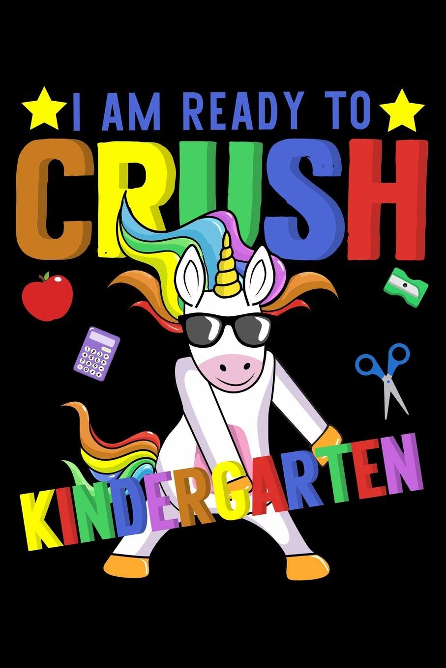 I am ready to crush kindergarten: Unicorn and magical creature fans design 120 Page composition Blank Notebook colleg ruled journal for your kids boy or girl to start a happy 1st day of school Study Guides