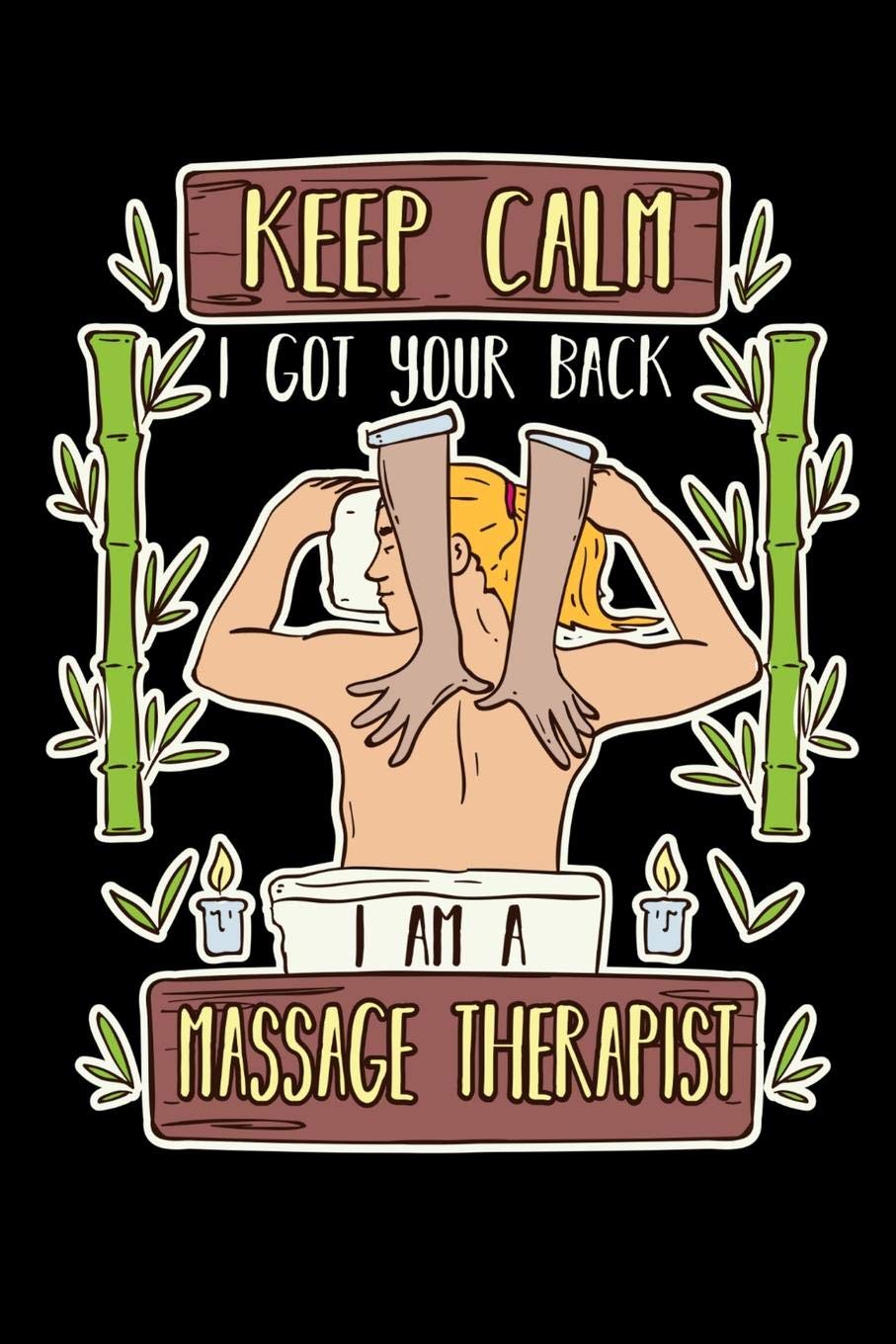 Keep Calm I Got Your Back I Am A Massage Therapist: 120 Pages I 6x9 I Music Sheet I Funny Massage Therapy Gifts Books