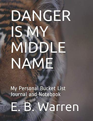 DANGER IS MY MIDDLE NAME: My Personal Bucket List Journal and Notebook Travel Guides