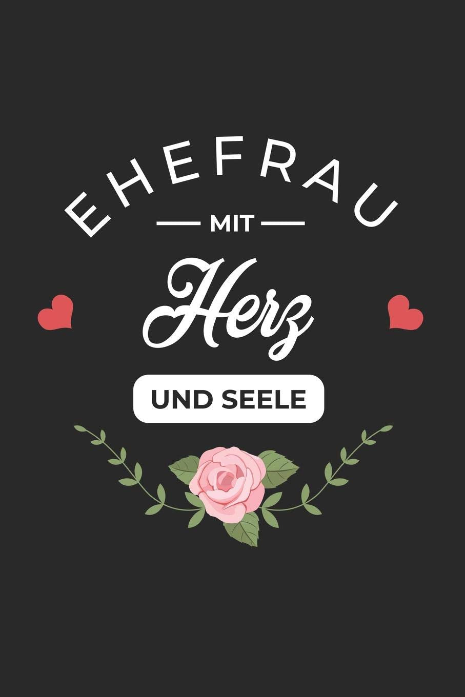 Ehefrau Mit Herz: A5 Liniertes • Notebook • Notizbuch • Taschenbuch • Journal • Tagebuch - Ein lustiges Geschenk für Freunde oder die Familie und die beste Ehefrau der Welt Reference Books