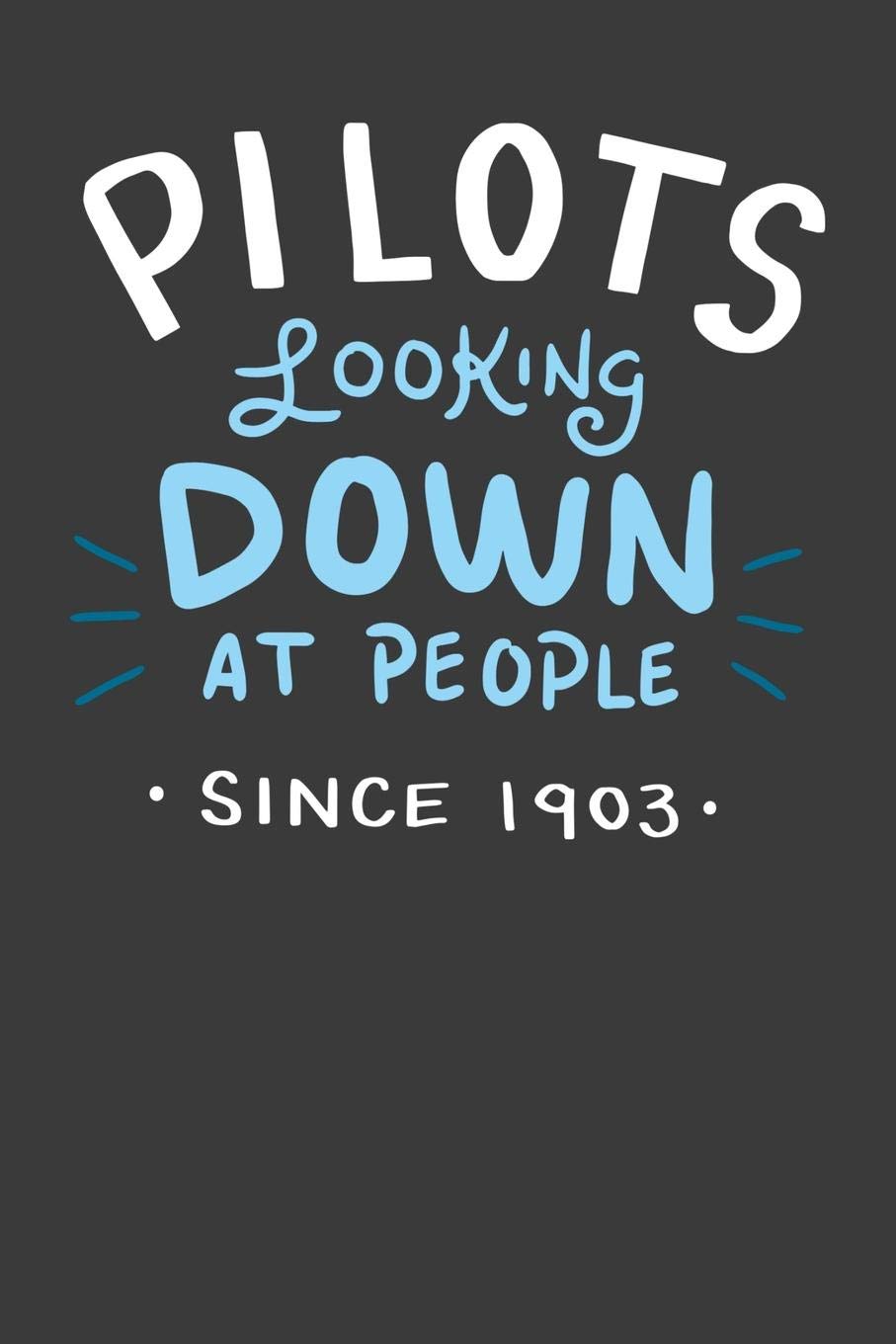 Pilots Looking Down At People Since 1903: 120 Pages I 6x9 I Music Sheet I Funny Captain, Aviation & Flight Gifts Apparel Books