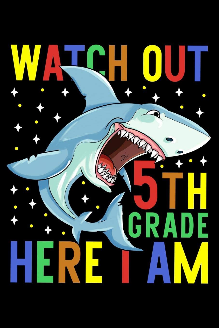 Watch out 5th grade here i am: Fish and shark fans design 120 Page composition Blank Notebook colleg ruled journal for your kids boy or girl to start a happy 1st day of school Study Guides