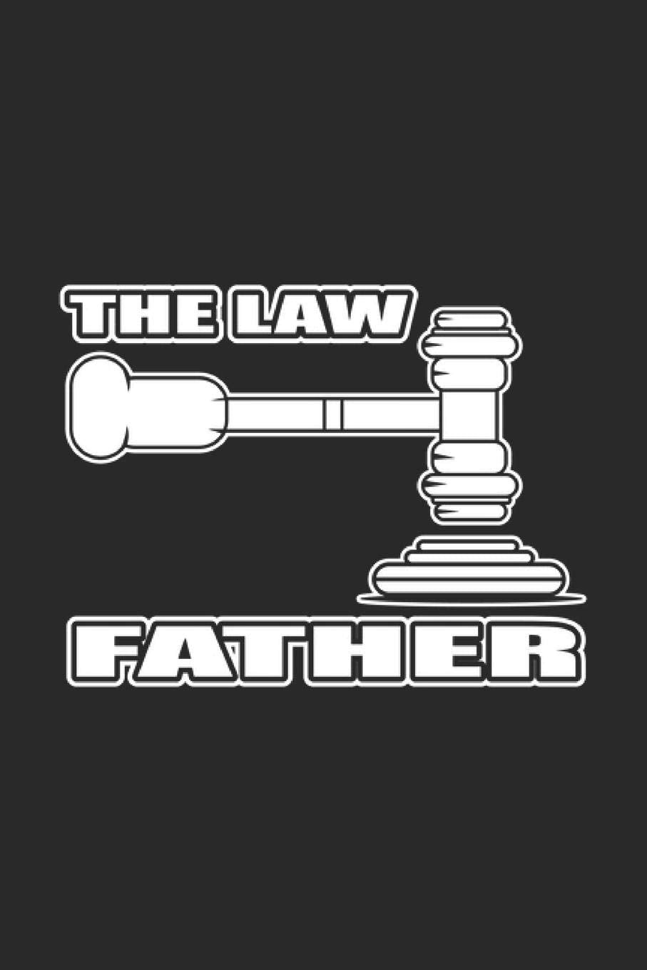 The Law Father: Law Student Notebook Trial Journal for Lawyers, Judges, Attorney in Jurisdiction for sketches, notes, tasks, ideas and To-Do lists, Dot Grid notebook, 120 pages Books