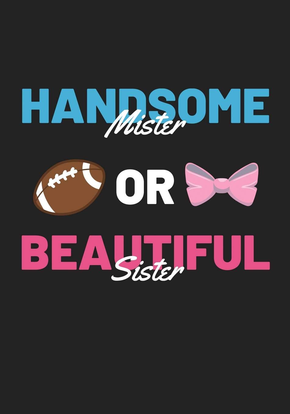 Handsome Mister or Beautiful Sister: Football Gender Reveal Party Supplies Boy or Girl Baby Shower Pink and Blue Guest Book Blank Lined Journal Notebook to Write In Memory Keepsake Gift Tracker Log Parents & Children