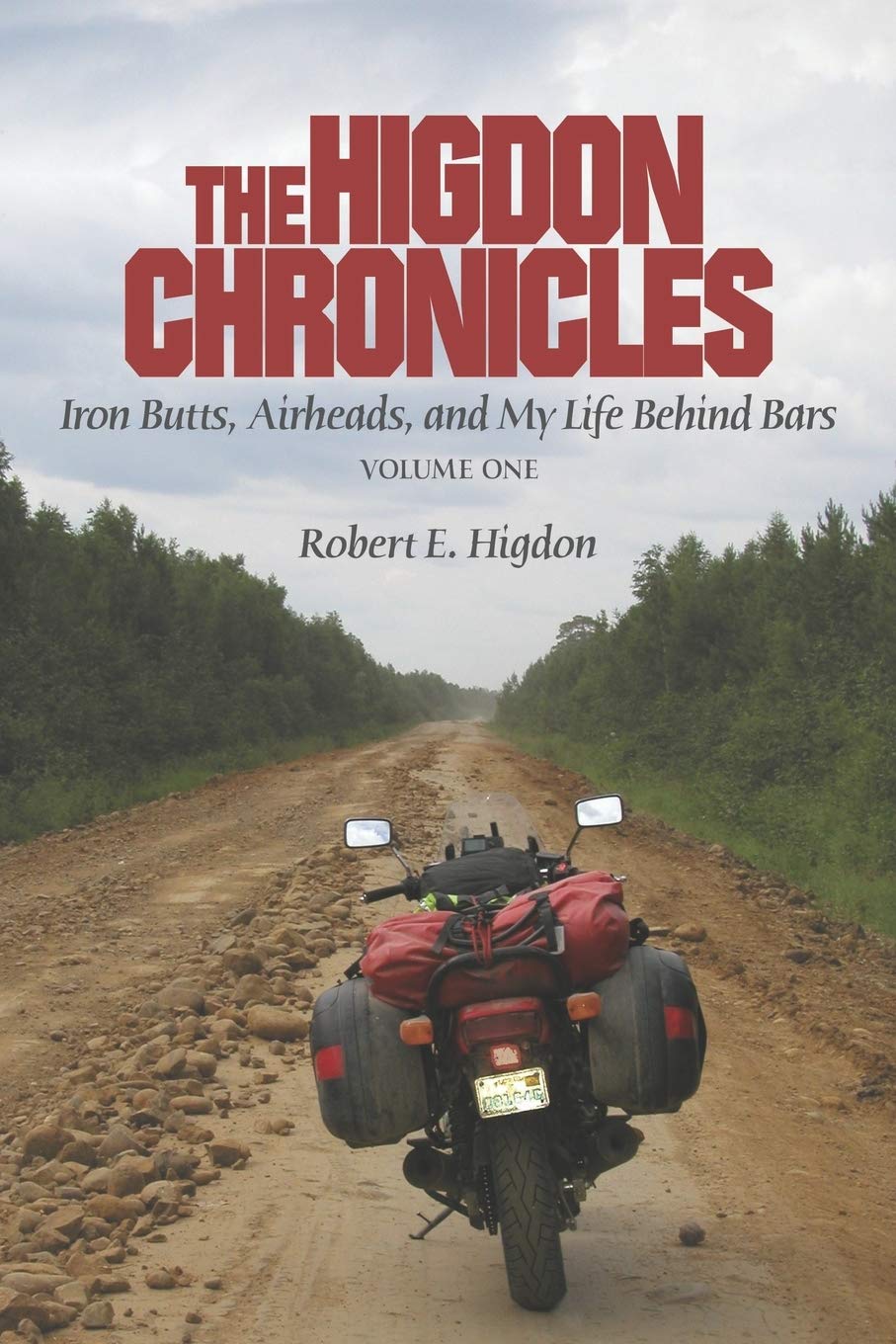 The Higdon Chronicles: Iron Butts, Airheads, and My Life Behind Bars (Volume One) Books