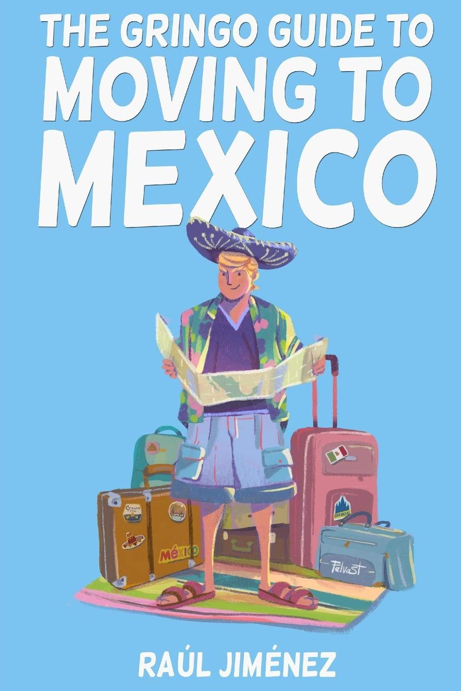 The Gringo Guide To Moving To Mexico.: Everything You Need To Know Before Moving To Mexico. (All about Mexico.) Leisure, Home & Garden