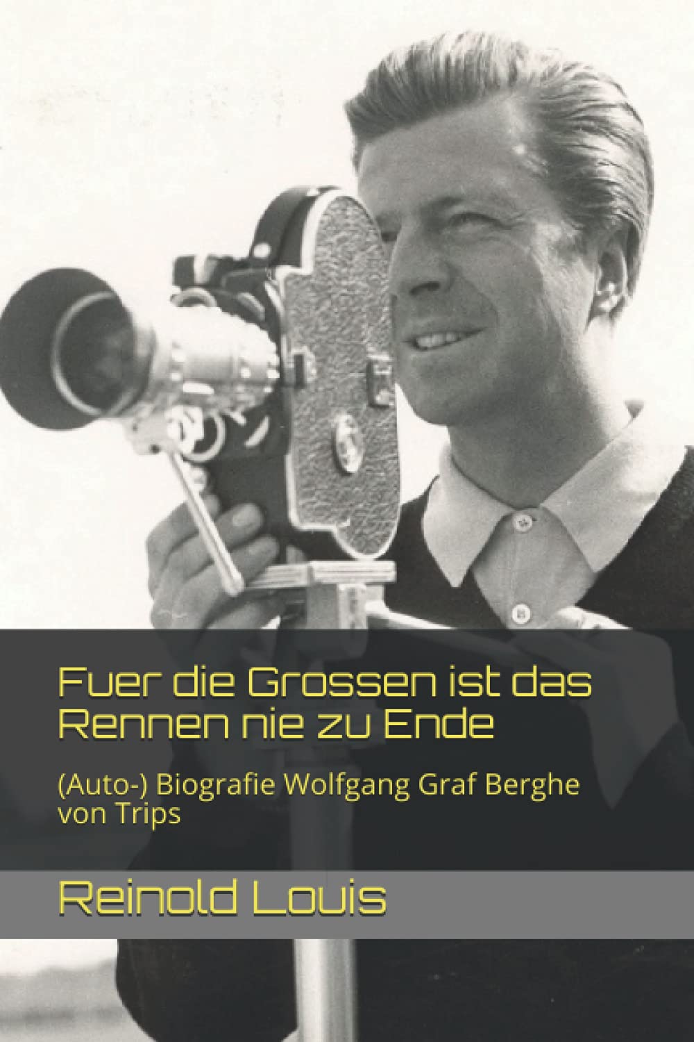 Fuer die Grossen ist das Rennen nie zu Ende: (Auto-) Biografie Wolfgang Graf Berghe von Trips Memories