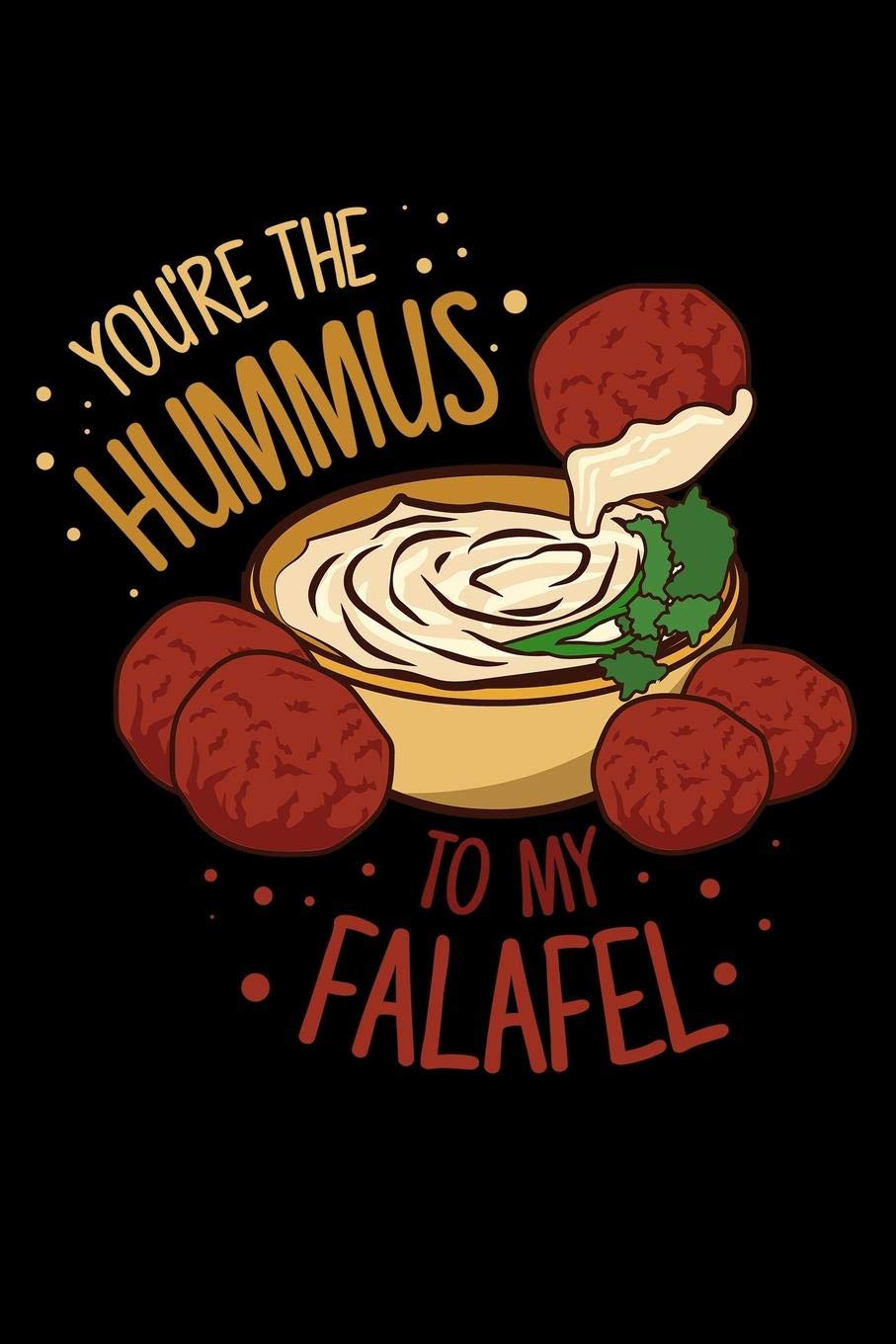Journal: Hummus to My Falafel Middle Eastern Arabic Food Funny Black Lined Notebook Writing Diary - 120 Pages 6 x 9 Social Sciences