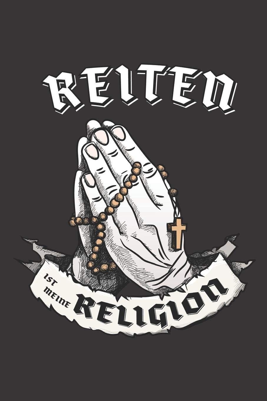 Reiten Ist Meine Religion: DIN A5 6x9 I 120 Seiten I Kariert I Notizbuch I Notizheft I Notizblock I Geschenk I Geschenkidee Books