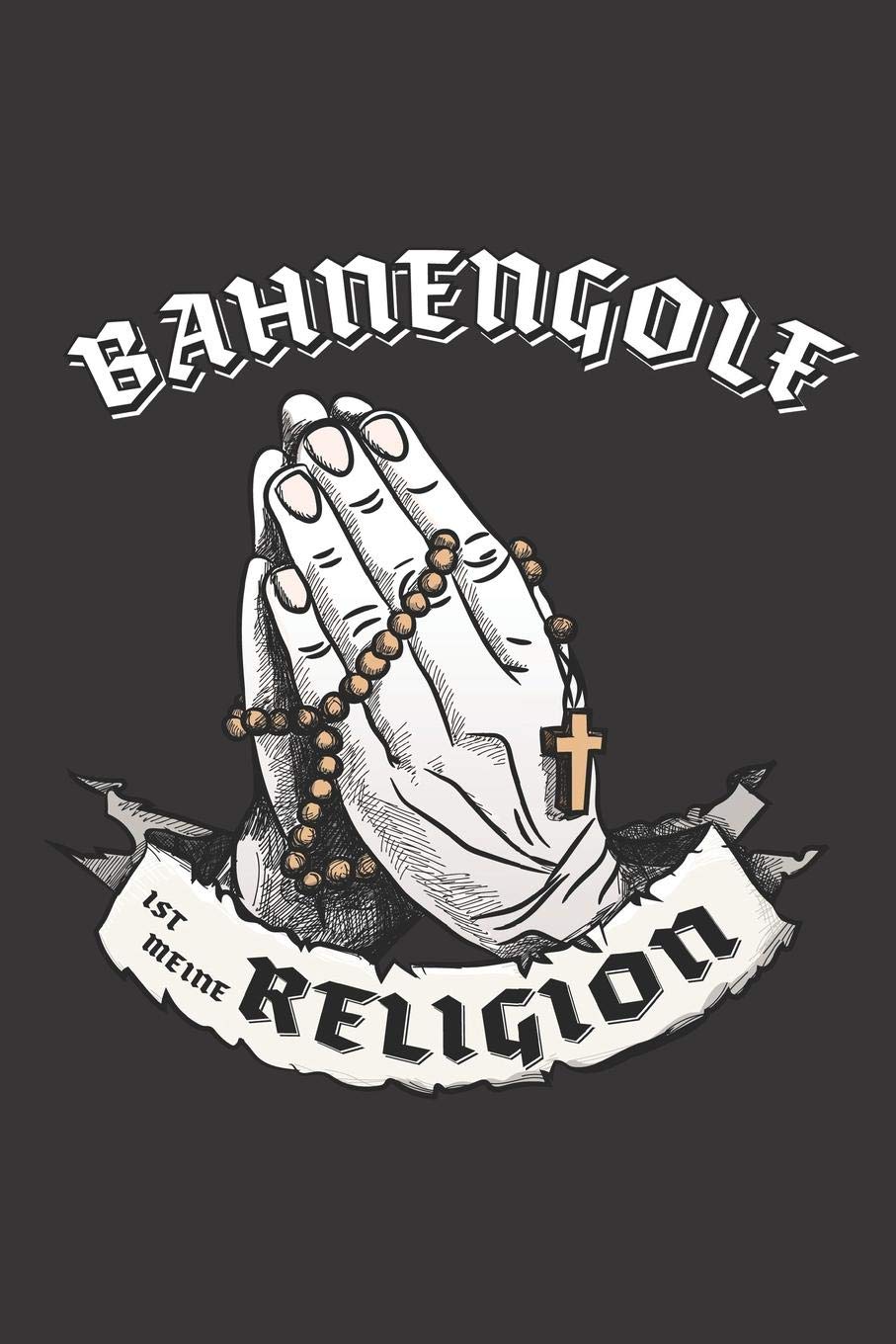 Bahnengolf Ist Meine Religion: DIN A5 6x9 I 120 Seiten I Kariert I Notizbuch I Notizheft I Notizblock I Geschenk I Geschenkidee Books