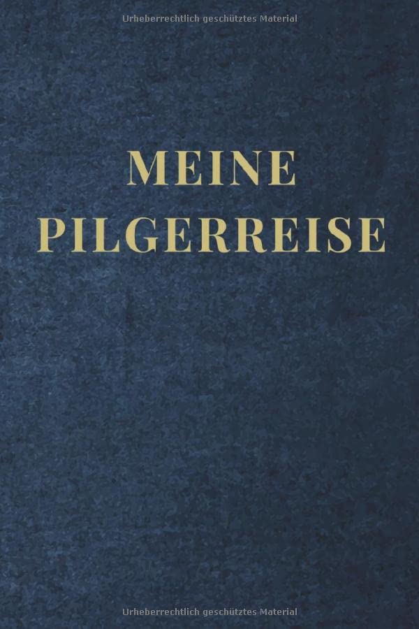 Meine Pilgerreise: Tagebuch für Jakobsweg Pilger - Halte auf 120 Seiten mit Punktraster deine Erinnerungen, Erlebnisse und schönsten Momente fest - Notizbuch zum Selberschreiben Hiking & Cycling Books
