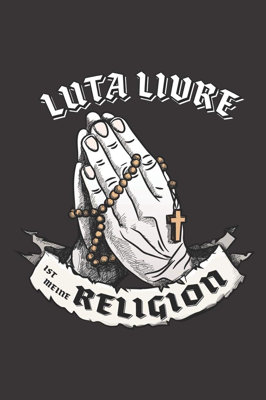 Luta Livre Ist Meine Religion: DIN A5 6x9 I 120 Seiten I Kariert I Notizbuch I Notizheft I Notizblock I Geschenk I Geschenkidee Books