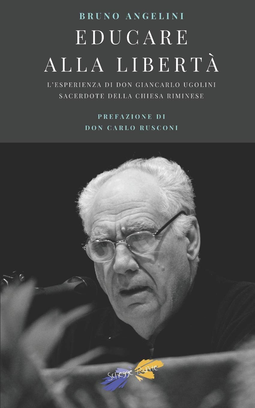 Educare alla libertà: L’esperienza di don Giancarlo Ugolini, sacerdote della Chiesa riminese book
