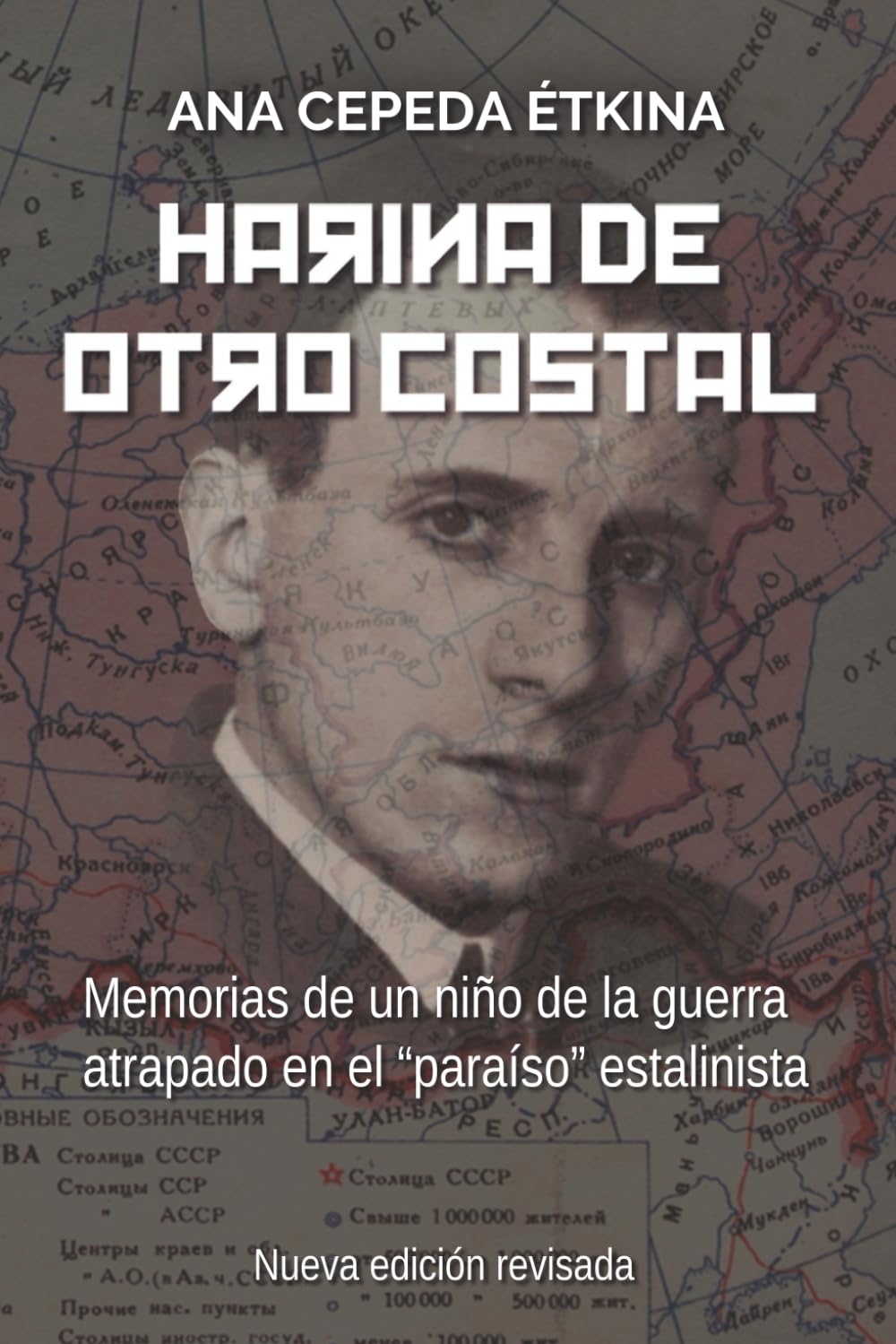 Harina de otro costal: Memorias de un niño de la guerra en el "paraíso" estalinista Memories