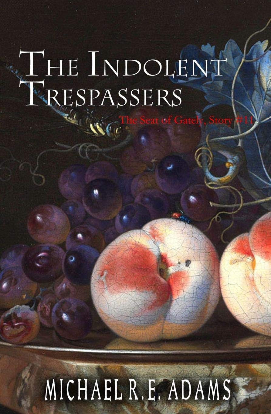 The Indolent Trespassers (The Seat of Gately, Story #11) book