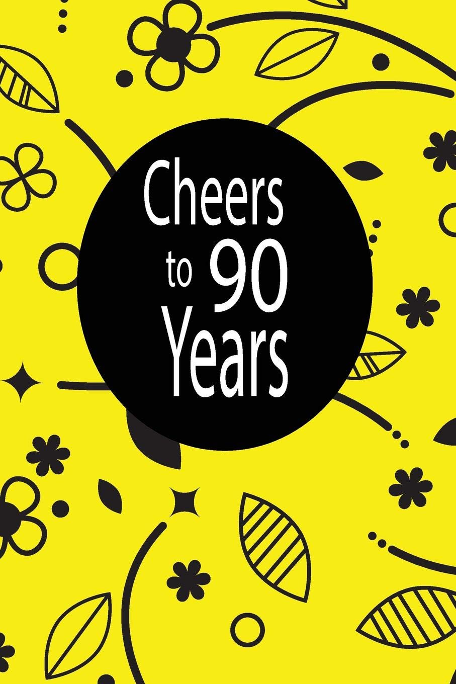 Cheers to 90 years: funny and cute blank lined journal Notebook,Diary,planner Happy 90th nineth Birthday Gift for ninety year old daughter, son,boyfriend,girlfriend,men,women,wife and husband Parents & Children