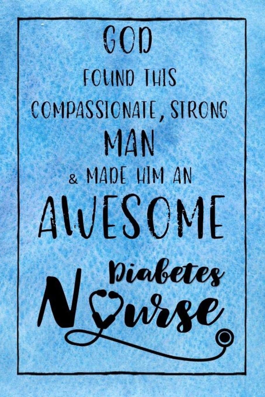 God Found this Strong Man & Made Him an Awesome Diabetes Nurse: Journal for Thoughts and Musings Medicine