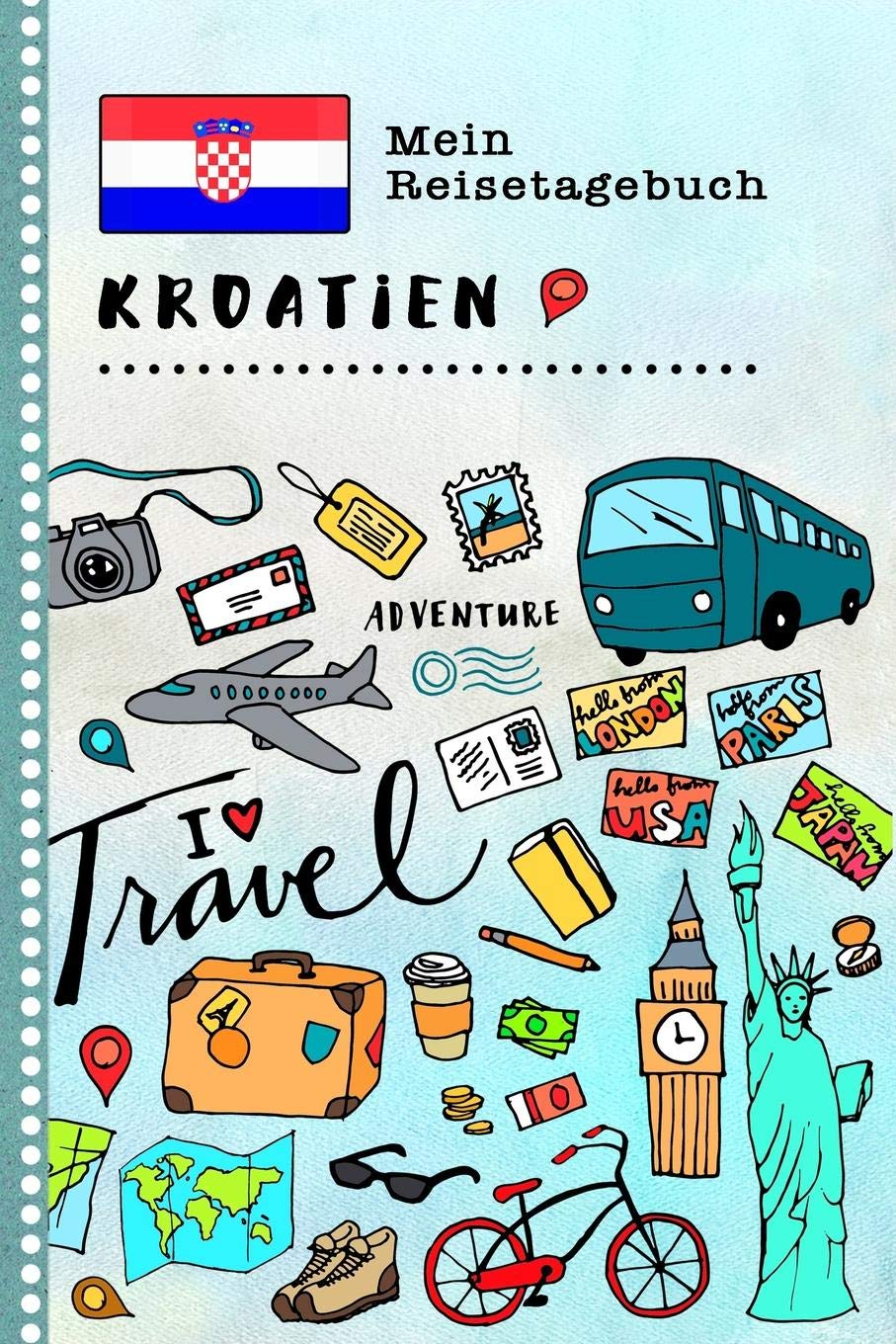 Kroatien Mein Reisetagebuch: Kinder Reise Aktivitätsbuch zum Ausfüllen, Eintragen, Malen, Einkleben A5 - Ferien unterwegs Tagebuch zum Selberschreiben - Urlaubstagebuch Journal für Mädchen, Jungen Books