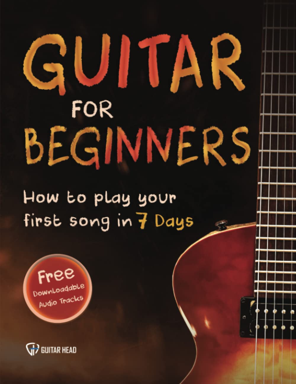 Guitar for Beginners: How to Play Your First Song In 7 Days Even If You've Never Picked Up A Guitar Arts & Music