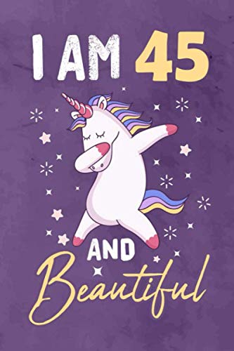 I am 45 And Beautiful: Journal Notebook 119 Pages 6 x 9 for writing and drawing 45 Year Old Birthday Gift Media & Communication