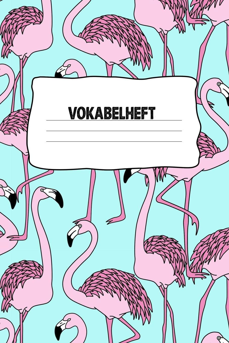 Vokabelheft: Softcover I dickes Vokabelheft I A5 I 100 Seiten I zweispaltig I Sprachen lernen und üben I Fremdsprachen wie englisch, spanisch, ... I Geschenk zum Schulstart I Motiv: Flamingo Foreign Languages ​​& Dictionaries
