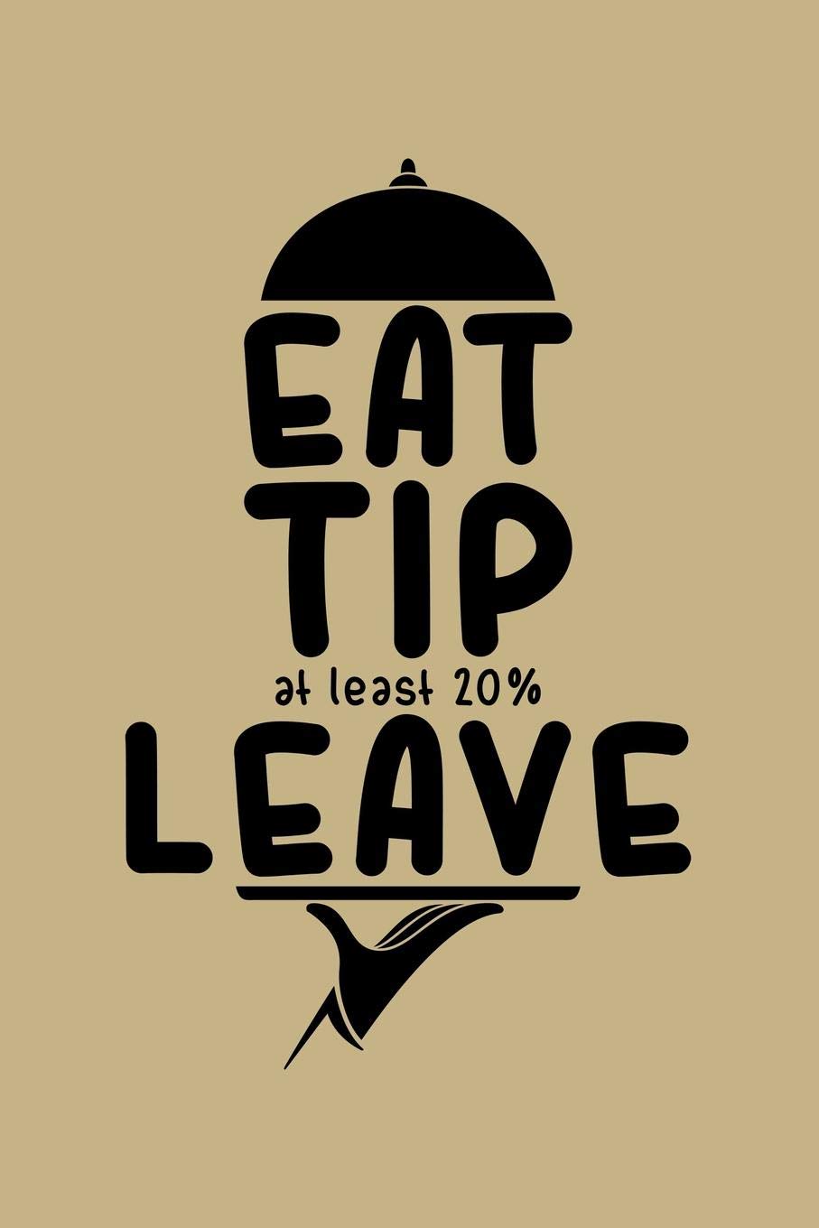 Eat Tip At Least 20% Leave: Blank Paper Sketch Book - Artist Sketch Pad Journal for Sketching, Doodling, Drawing, Painting or Writing Arts & Music