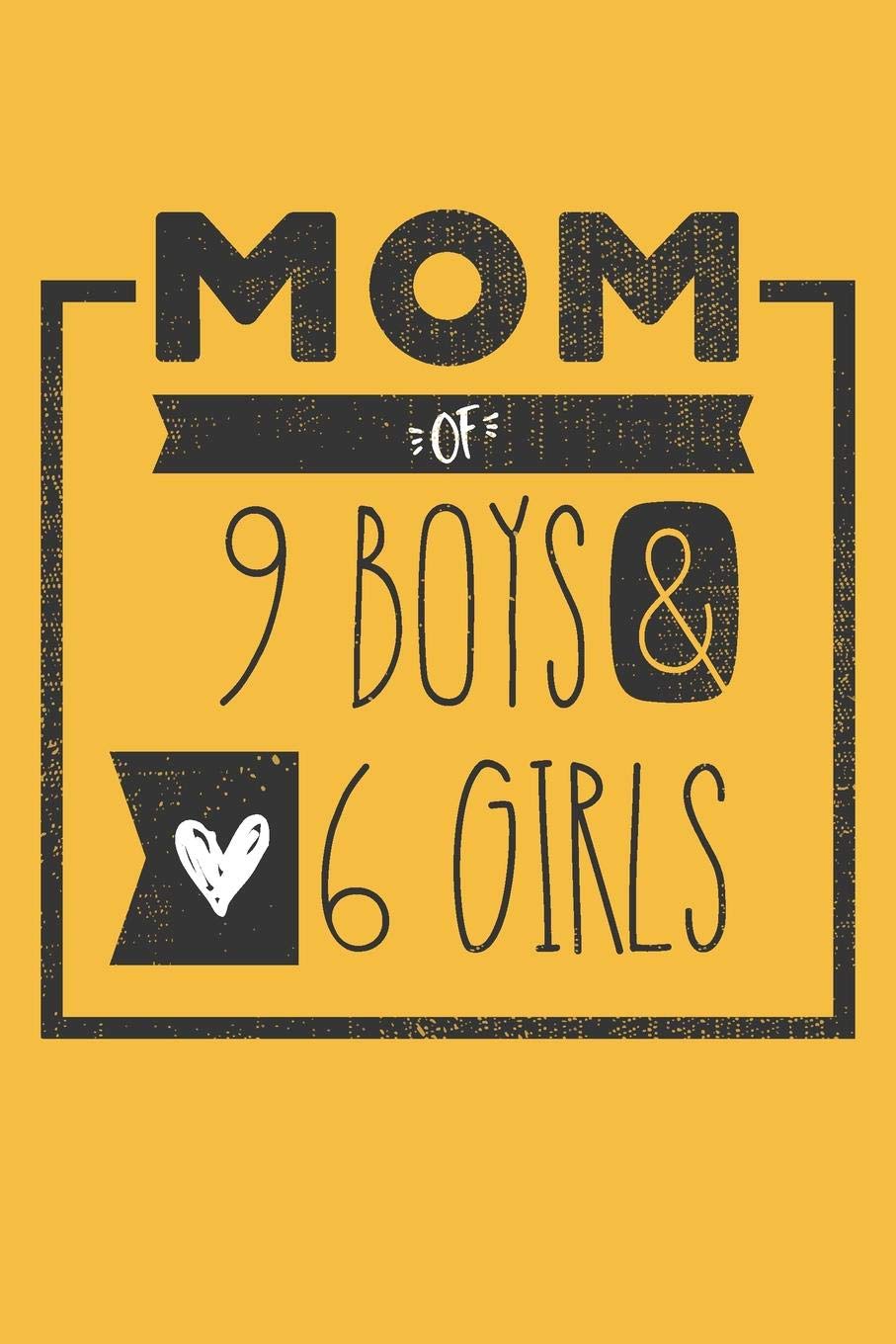 MOM of 9 BOYS & 6 GIRLS: Perfect Notebook / Journal for Mom - 6 x 9 in - 110 blank lined pages Essays & Short Stories