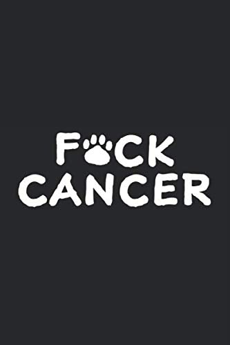 Fuck Cancer: Lined Journal for Dog Lovers - Cancer Survivors - Gift - great for Diary, Notes, To Do List, Tracking (6 x 9 120 pages) book