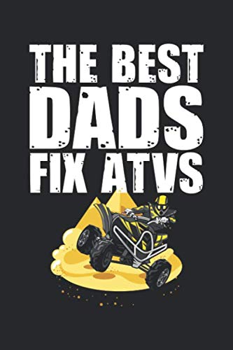 The Best Dads Fix ATVs: ATV Blank Line Notebook, ATV Notebook, ATV Journal, ATV Gift - 6x9 - 100 College Ruled Paper Pages, Blank Line Pages Books