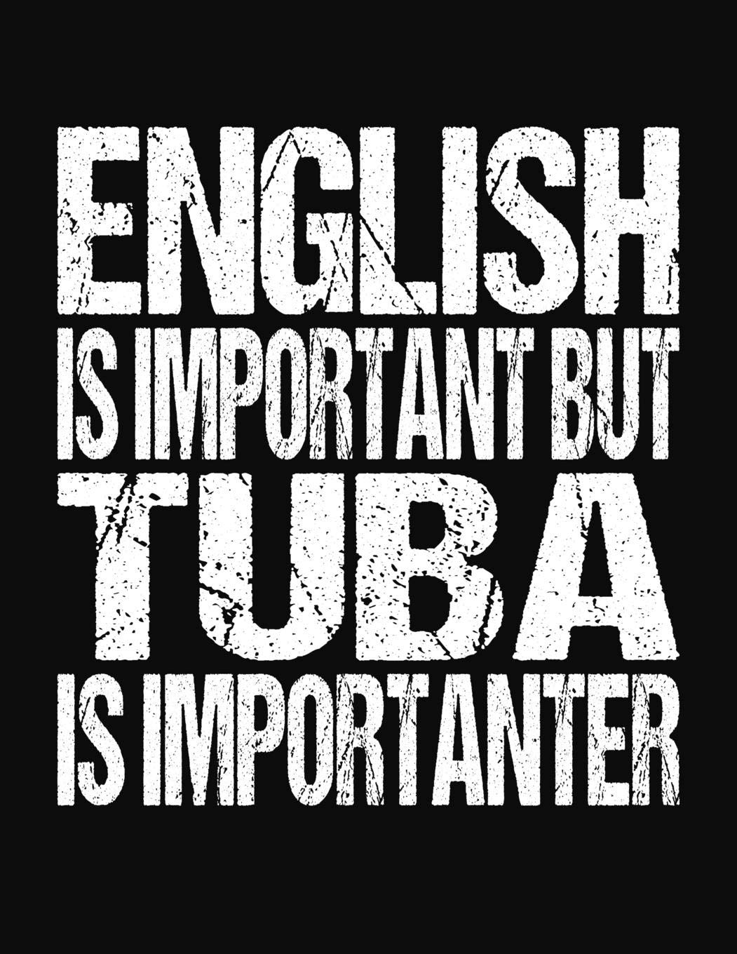 English Is Important But Tuba Is Importanter: College Ruled Composition Notebook book