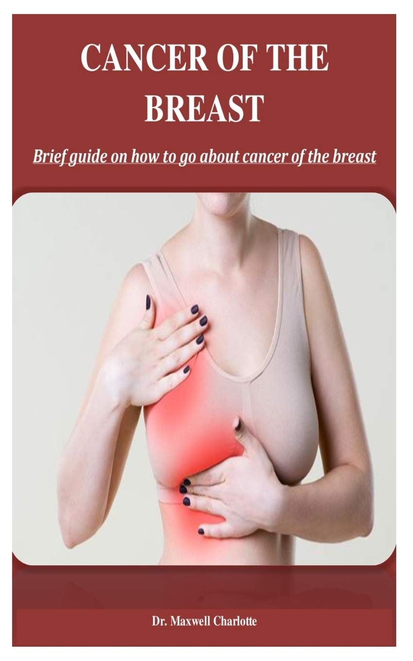 Cancer Of The Breast: Brief guide on how to go about cancer of the breast Medicine