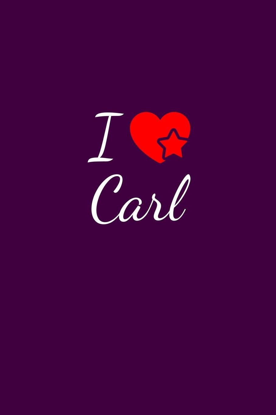 I love Carl: Notebook / Journal / Diary - 6 x 9 inches (15,24 x 22,86 cm), 150 pages. For everyone who's in love with Carl. Books