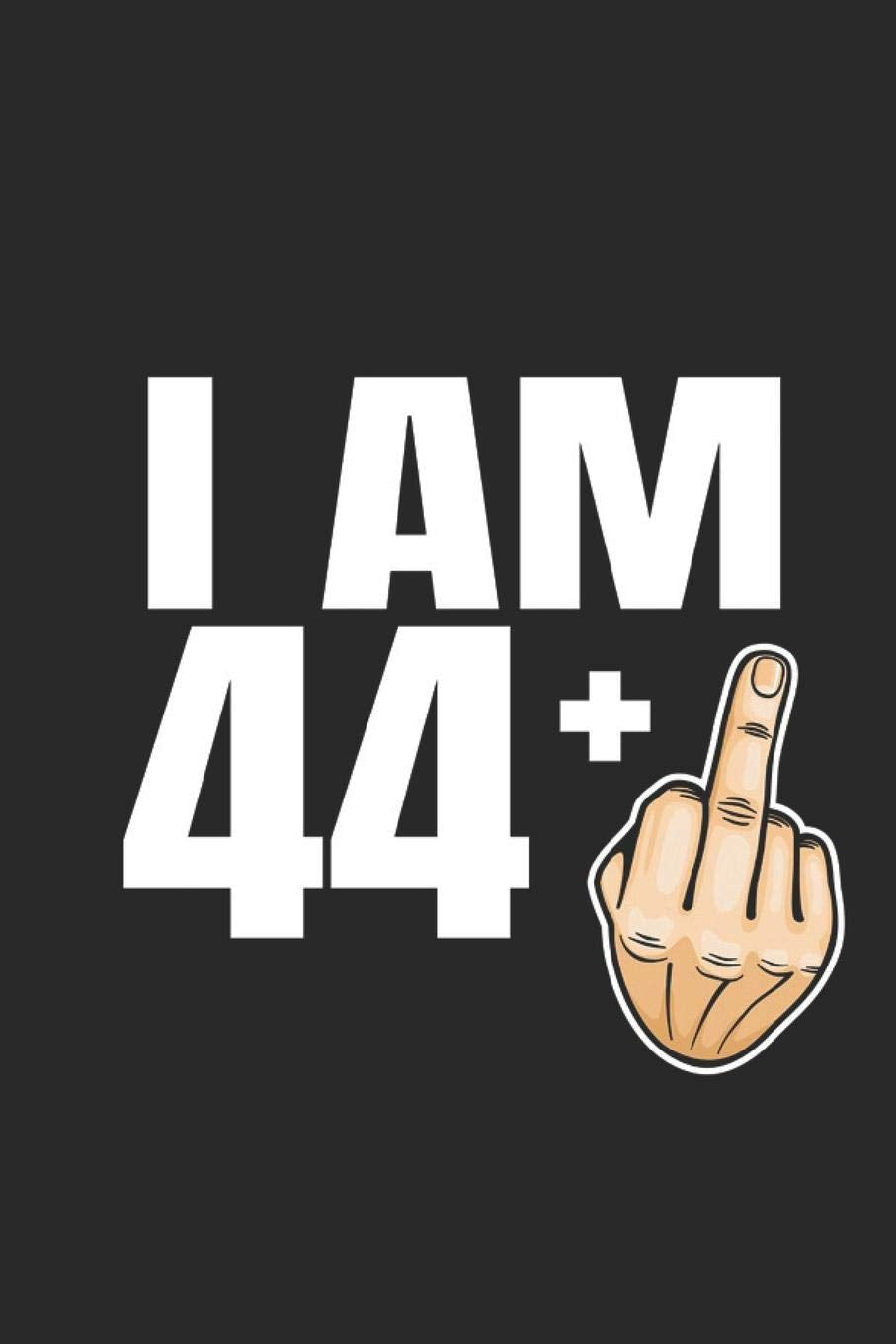 Im 44 +: 45th Birthday Gift - great for Notes, To Do List, Tracking (6 x 9 120 pages) Books