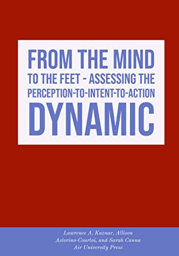 From the Mind to the Feet - Assessing the Perception-to-Intent-to-Action Dynamic Politics & History