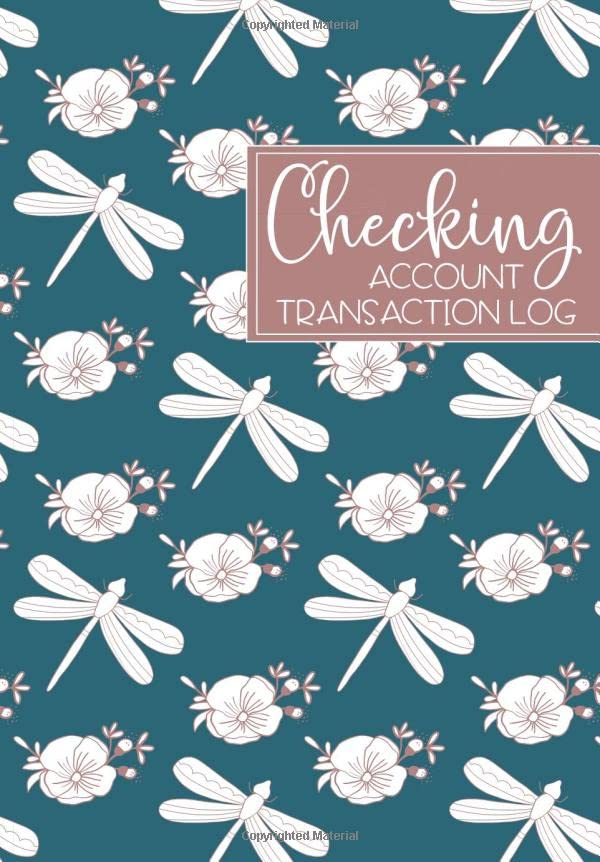 Checking Account Transaction Log: Register Book - Balance Ledger For Personal or Business Bank Account - Pretty Dragonfly and Flowers Business, Finance & Career