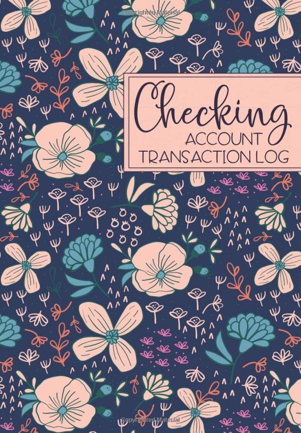 Checking Account Transaction Log: Register Book - Balance Ledger For Personal or Business Bank Account - Modern Floral Business, Finance & Career