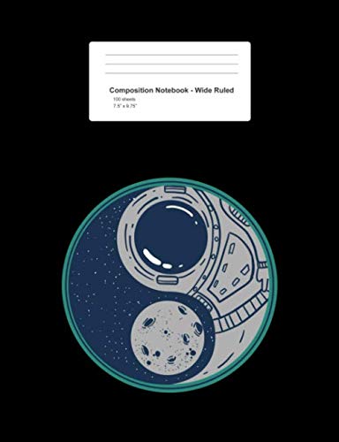 Composition Notebook - Wide Ruled: Astronaut Yin Yang Funny Spaceman Galaxy Space Lover Gift - Black Blank Lined Exercise Book - Back To School Gift ... Teens, Boys, Girls - 7.5"x9.75" 100 pages Books
