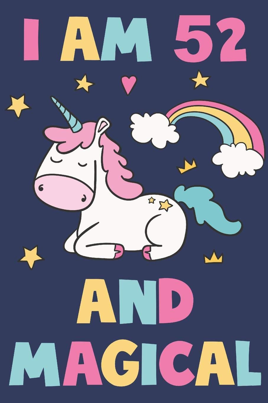 Unicorn Journal 'I'm 52 And Magical' - Unicorn Notebook - 52 Year Old Birthday Gift for Women Diary - Unicorn 52nd Birthday Gift: Medium College-Ruled ... Diary, 110 page, Lined, 6x9 (15.2 x 22.9 cm) Tiptoi & Games