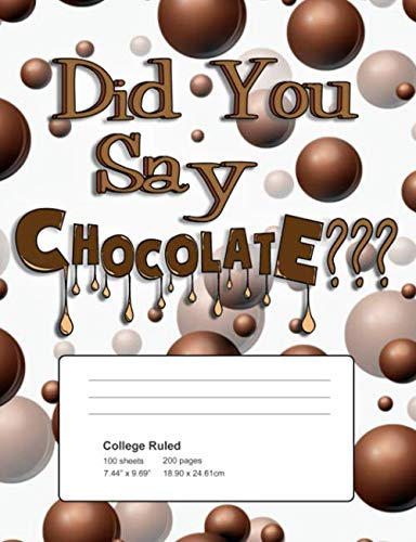 Did You Say Chocolate?: College Ruled Composition Notebook Cooking & Enjoying