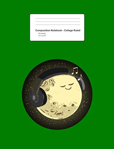 Composition Notebook - College Ruled: Moon Wearing Headphone Cute Galaxy Music Space Lover Gift - Green Blank Lined Exercise Book - Back To School ... Teens, Boys, Girls - 7.5"x9.75" 100 pages Books