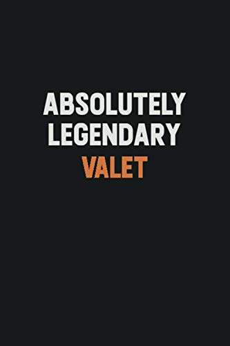 Absolutely Legendary Valet: Inspirational life quote blank lined Notebook 6x9 matte finish Learning & Reference