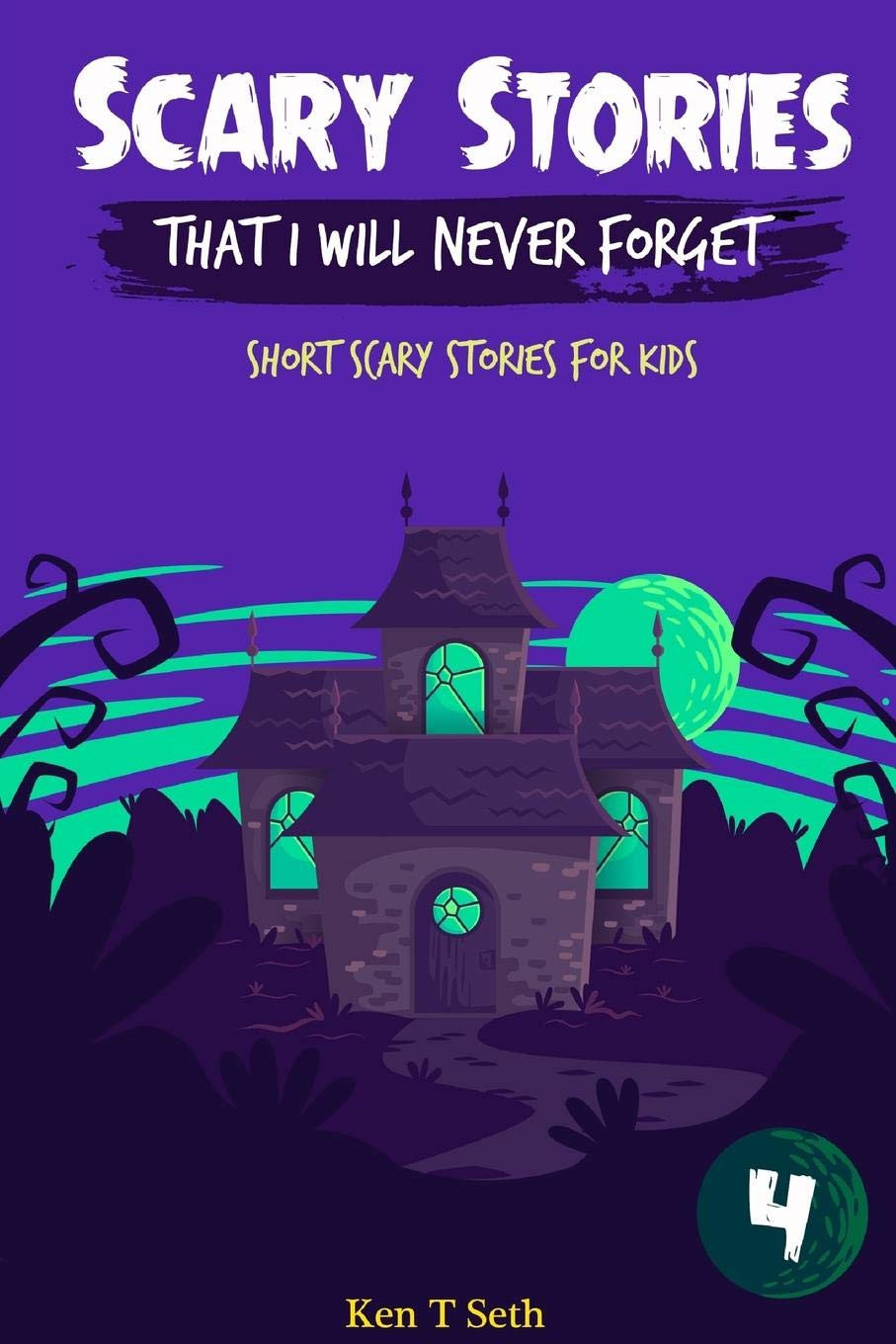 Scary Stories That I Will Never Forget: Short Scary Stories for Kids (Scary Ghost Stories, Band 4) Novels & Short Stories