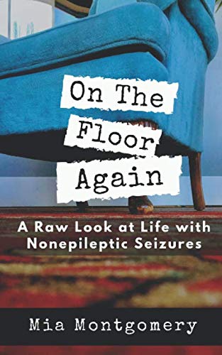 On the Floor Again: A Raw Look at Life with Nonepileptic Seizures Medicine