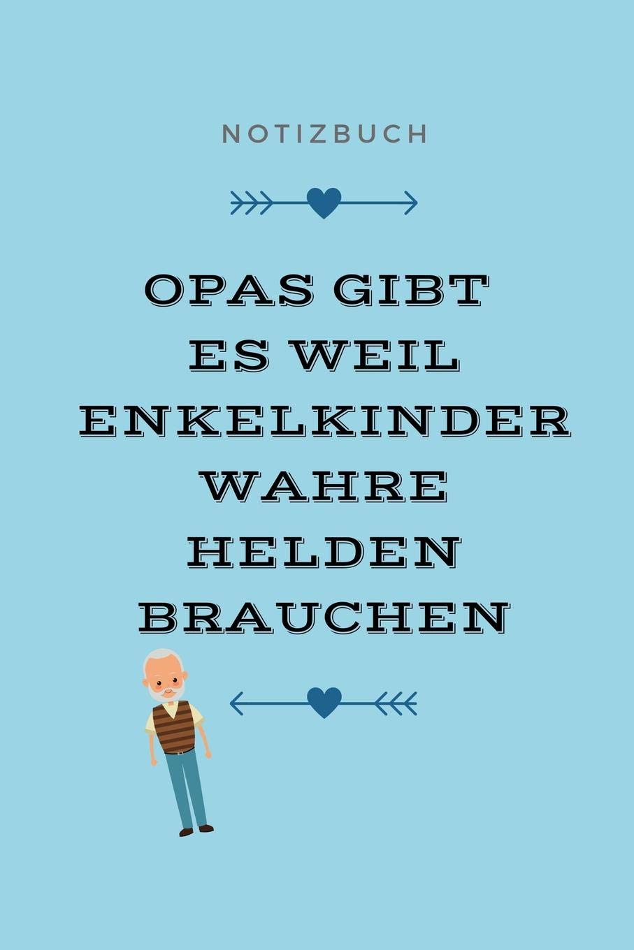 NOTIZBUCH OPAS GIBT ES WEIL ENKELKINDER WAHRE HELDEN BRAUCHEN: A4 Notizbuch blanko für Oma und Opa zum Geburtstag | Schöne Geschenkidee für die ... | Geschenk von Enkelkindern und Essays & Short Stories