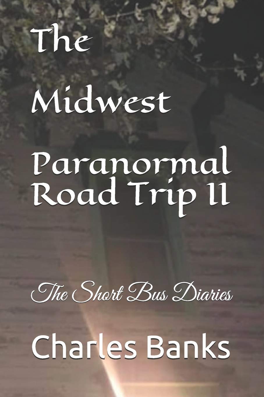 The Midwest Paranormal Road Trip II: The Short Bus Diaries Religion & Esotericism