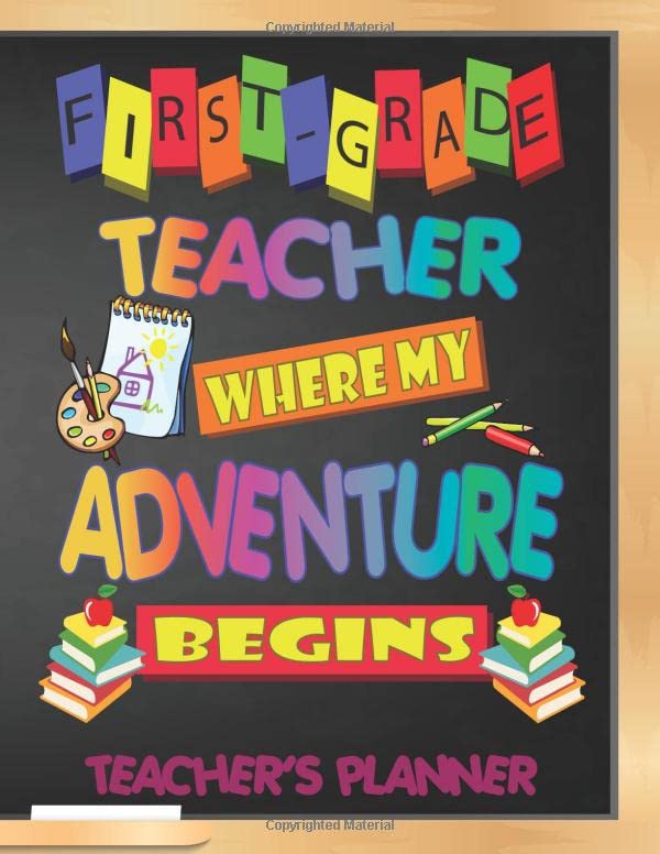 First Grade Teacher Where My Adventure Begins - Teacher's Planner: Teacher Academic Year Daily Weekly Lesson Planner Plan Calender Record Book book