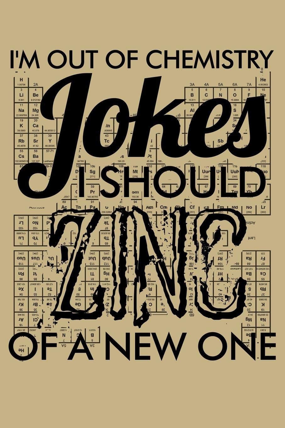 I'm Out Of Chemistry Jokes I Should Zinc Of A New One: Blank Paper Sketch Book - Artist Sketch Pad Journal for Sketching, Doodling, Drawing, Painting or Writing Arts & Music