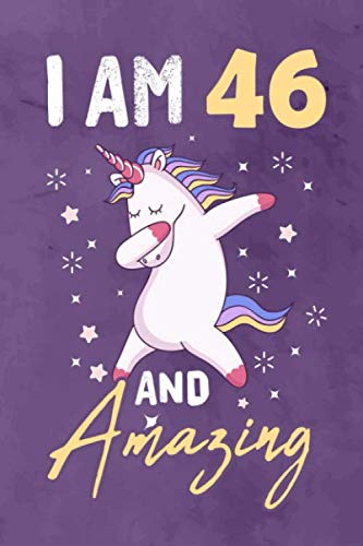 I am 46 And Amazing: Journal Notebook 119 Pages 6 x 9 for writing and drawing 46 Year Old Birthday Gift book