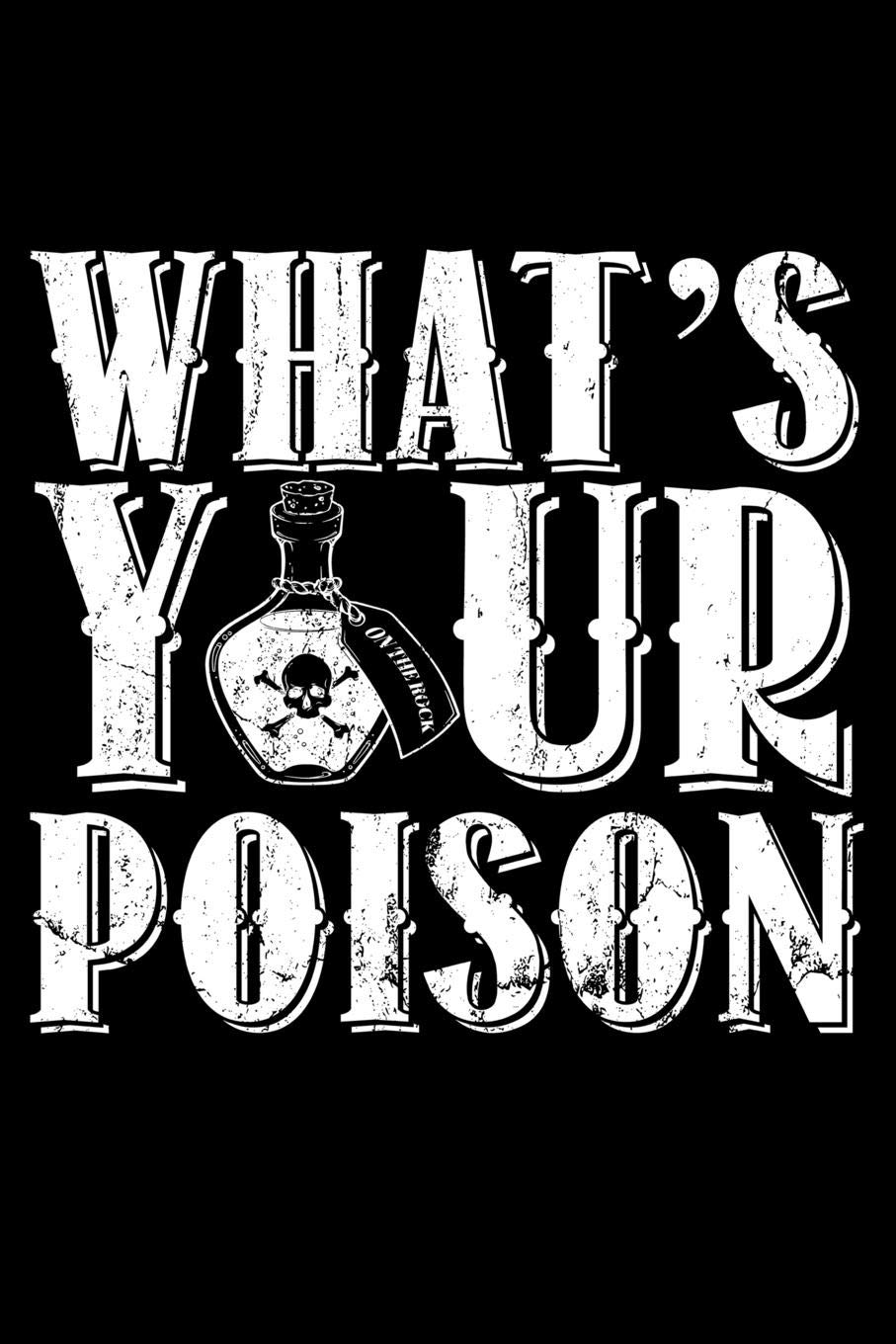 Journal: What's Your Poison Alcohol Drinker Drinking Black Lined Notebook Writing Diary - 120 Pages 6 x 9 Social Sciences