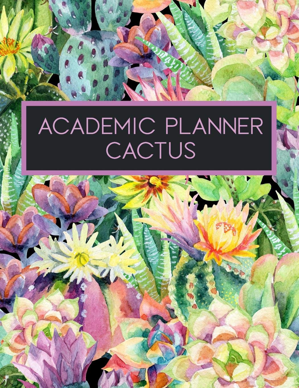Academic Planner Cactus: Aug 2019 - Jul 2020 Calendar Schedule & Organizer For College Students Mathematics